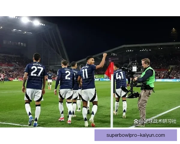 维拉战术创新方向正逐步显现，球队竞争力增强值得关注